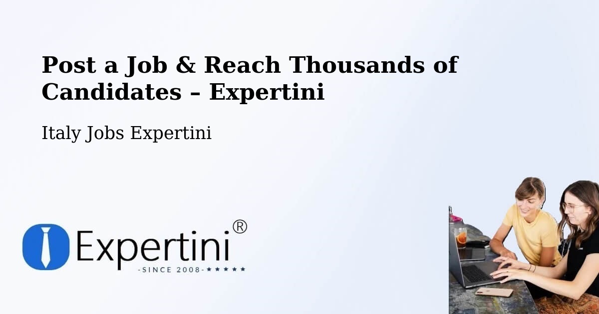 Post a Job in Osimo – Hire the Right Talent - Osimo, Italy Jobs Expertini