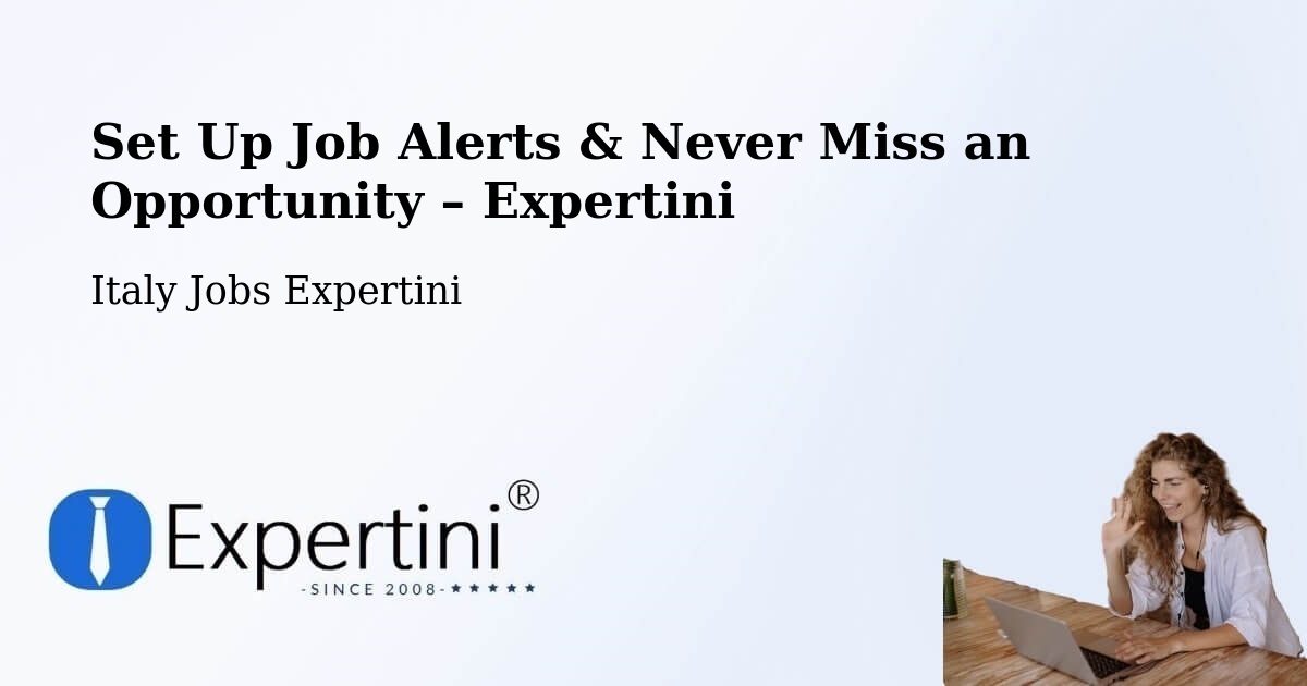 Job Alerts Guide – Get Notified About New Jobs in Osimo - Osimo, Italy Jobs Expertini